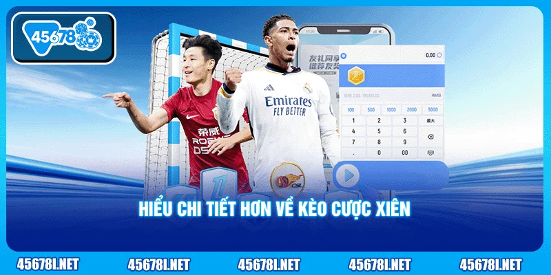 Hiểu chi tiết hơn về kèo cược xiên