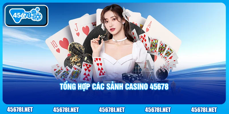 Tổng hợp các sảnh casino 45678