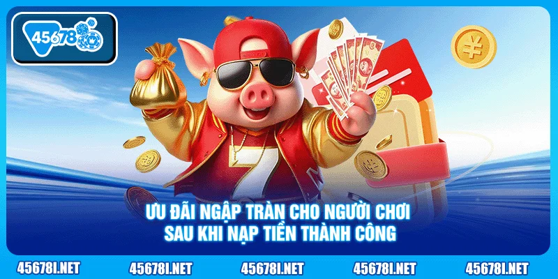 Ưu đãi ngập tràn cho người chơi sau khi nạp tiền thành công